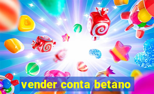 vender conta betano